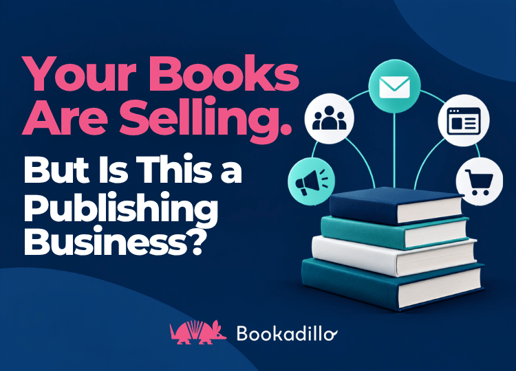Your Books Are Selling. But Is This a Publishing Business