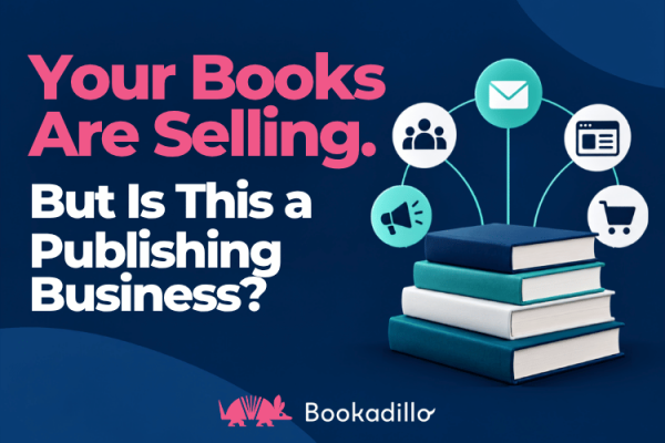 Your Books Are Selling. But Is This a Publishing Business